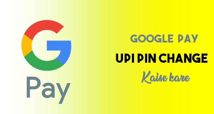 Google Pay Ka UPI Pin Change Kaise Kare